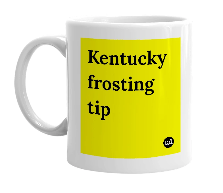White mug with 'Kentucky frosting tip' in bold black letters