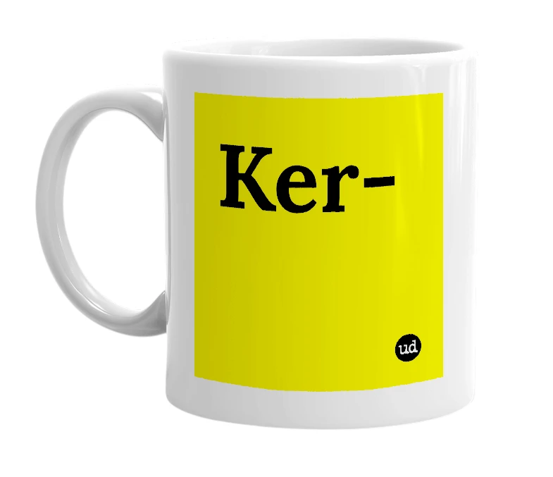 White mug with 'Ker-' in bold black letters