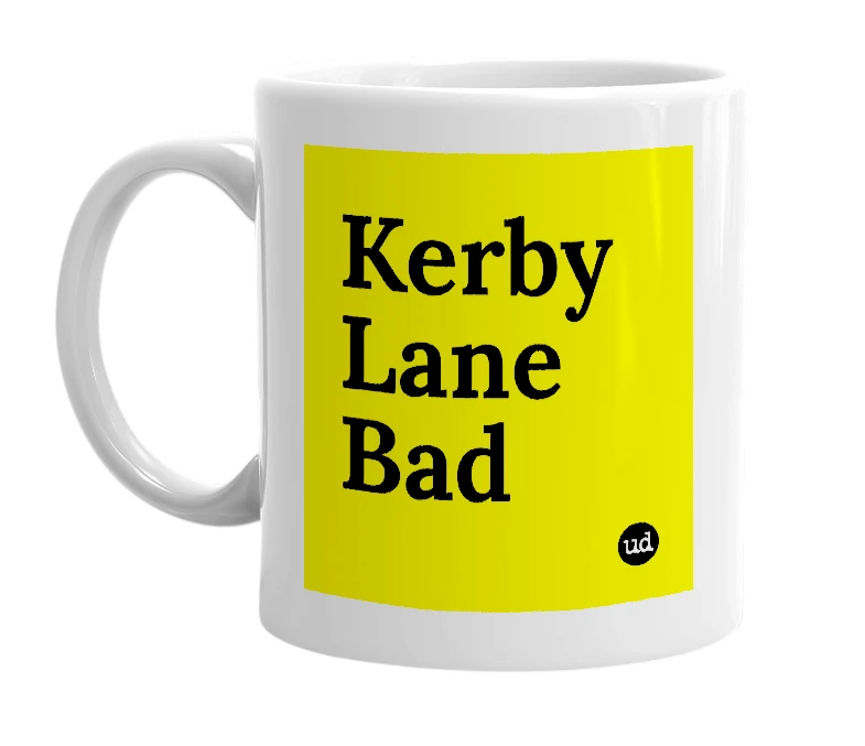 White mug with 'Kerby Lane Bad' in bold black letters