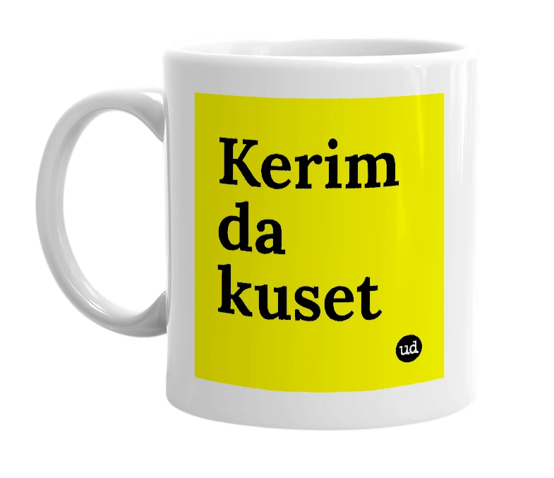 White mug with 'Kerim da kuset' in bold black letters