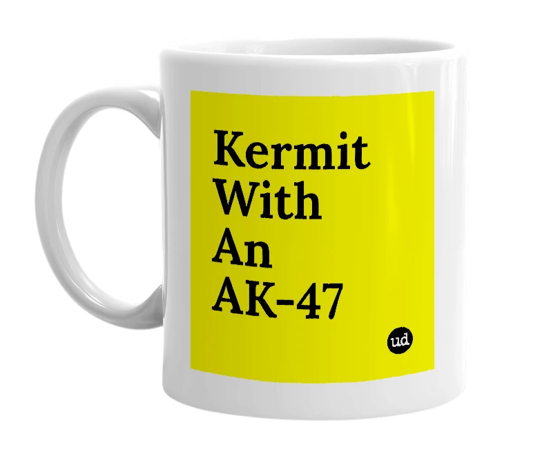 White mug with 'Kermit With An AK-47' in bold black letters