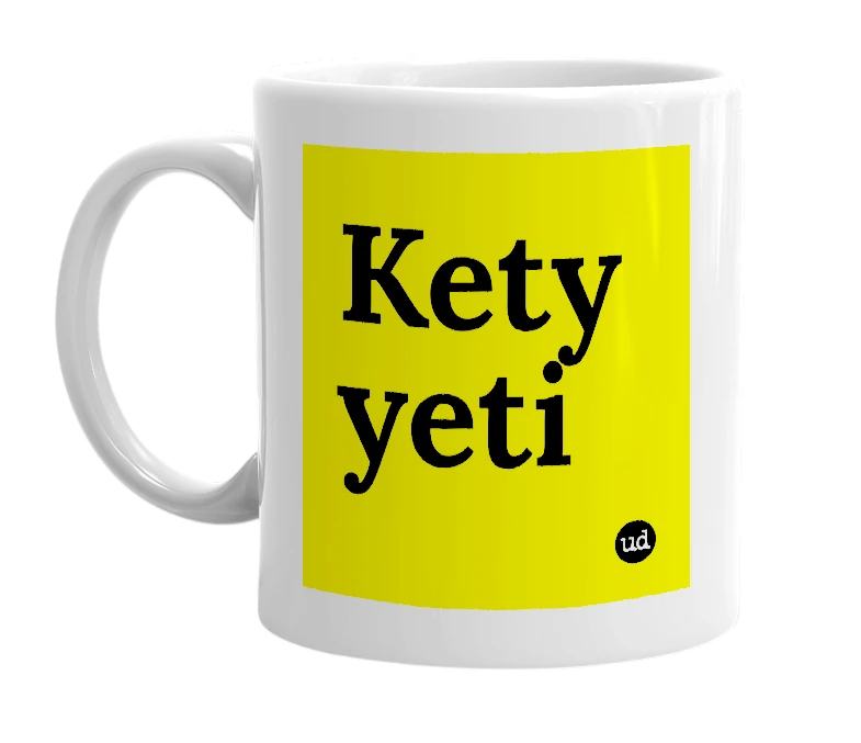 White mug with 'Kety yeti' in bold black letters