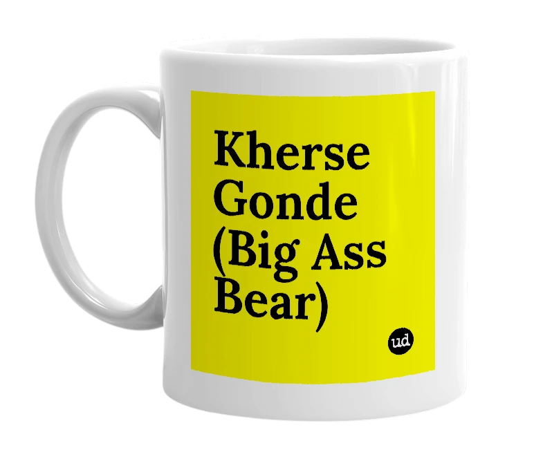 White mug with 'Kherse Gonde (Big Ass Bear)' in bold black letters