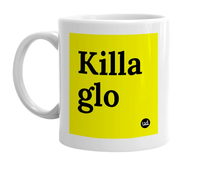 White mug with 'Killa glo' in bold black letters