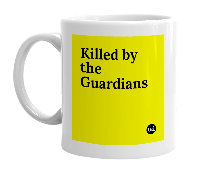 White mug with 'Killed by the Guardians' in bold black letters