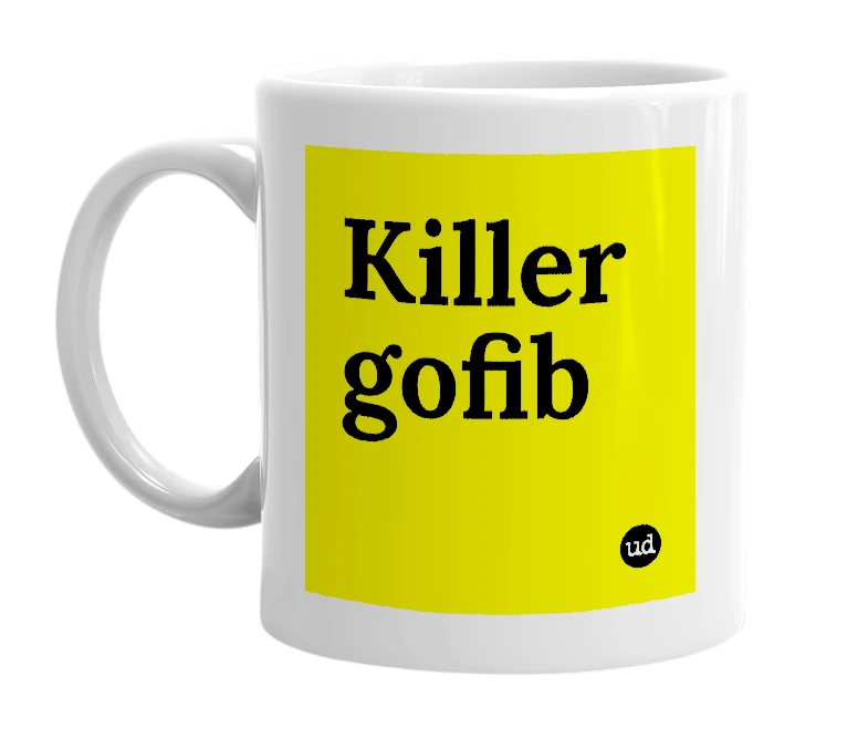 White mug with 'Killer gofib' in bold black letters
