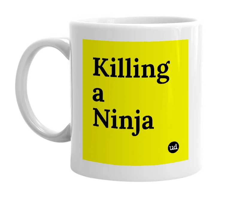 White mug with 'Killing a Ninja' in bold black letters