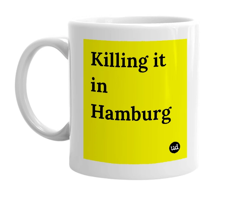 White mug with 'Killing it in Hamburg' in bold black letters