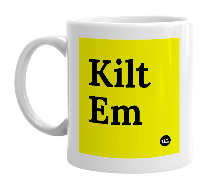 White mug with 'Kilt Em' in bold black letters