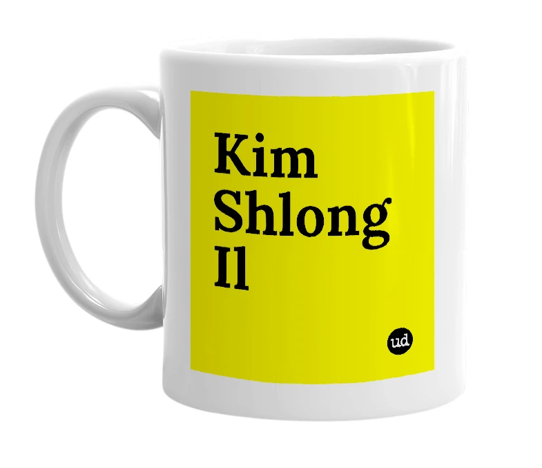 White mug with 'Kim Shlong Il' in bold black letters