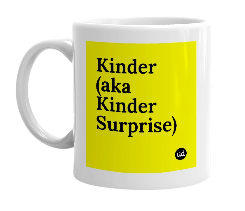 White mug with 'Kinder (aka Kinder Surprise)' in bold black letters