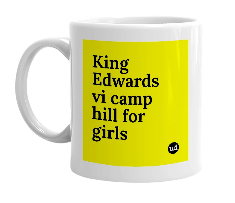 White mug with 'King Edwards vi camp hill for girls' in bold black letters