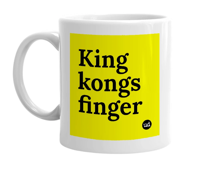 White mug with 'King kongs finger' in bold black letters