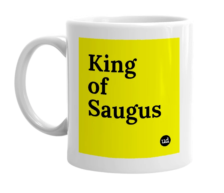 White mug with 'King of Saugus' in bold black letters