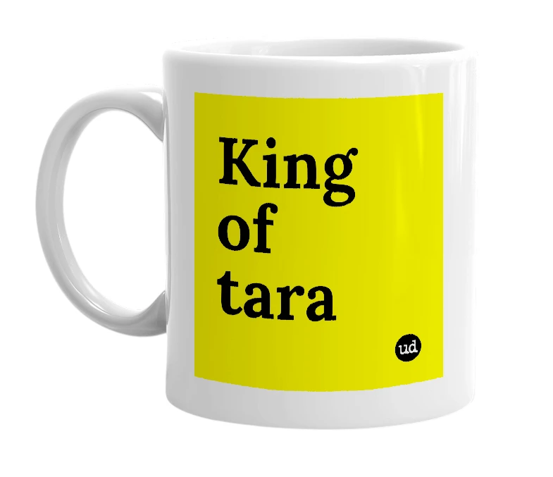 White mug with 'King of tara' in bold black letters