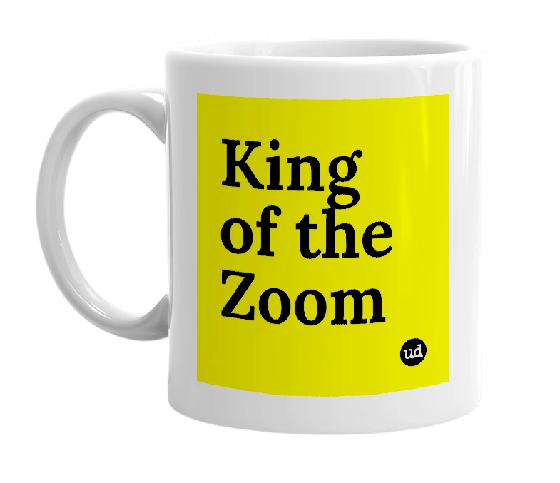 White mug with 'King of the Zoom' in bold black letters