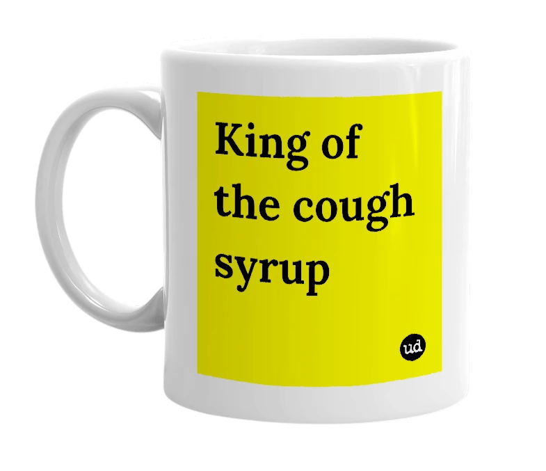 White mug with 'King of the cough syrup' in bold black letters