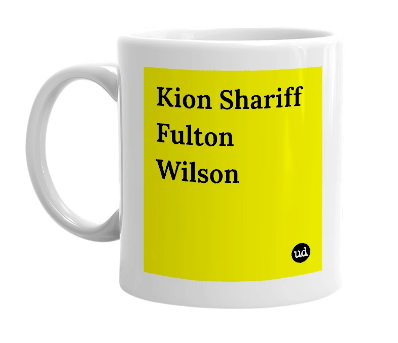 White mug with 'Kion Shariff Fulton Wilson' in bold black letters