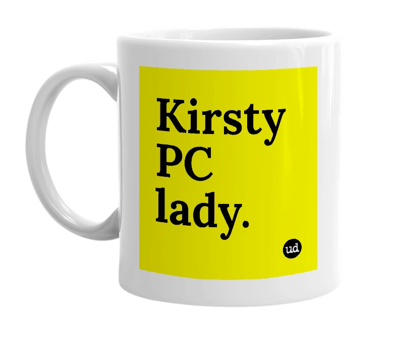 White mug with 'Kirsty PC lady.' in bold black letters