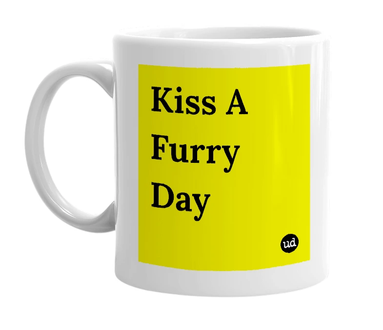 White mug with 'Kiss A Furry Day' in bold black letters