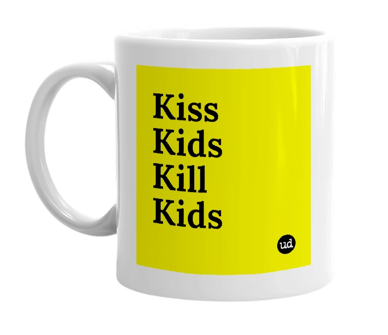 White mug with 'Kiss Kids Kill Kids' in bold black letters