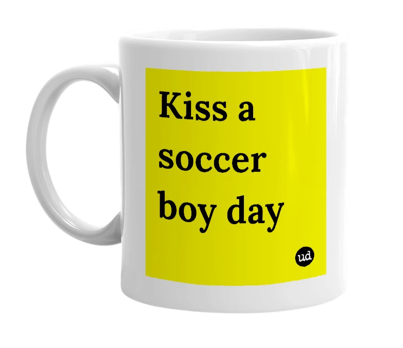 White mug with 'Kiss a soccer boy day' in bold black letters