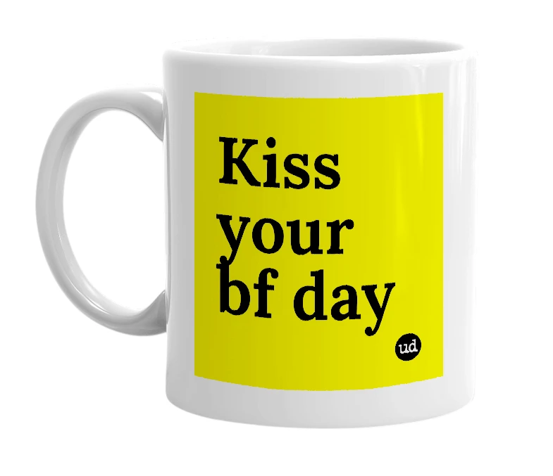 White mug with 'Kiss your bf day' in bold black letters