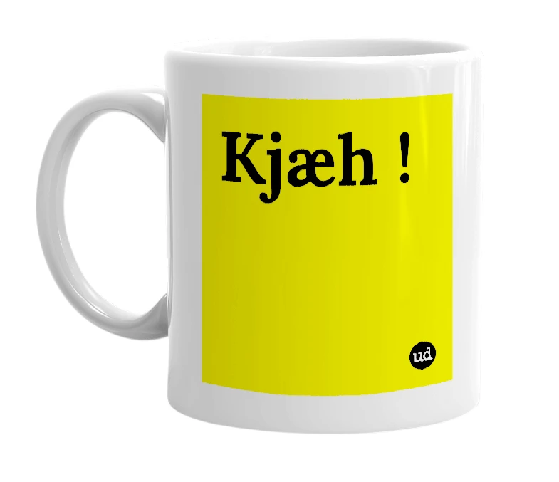 White mug with 'Kjæh !' in bold black letters
