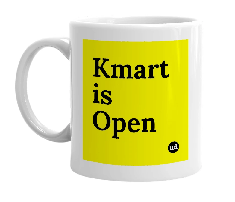 White mug with 'Kmart is Open' in bold black letters