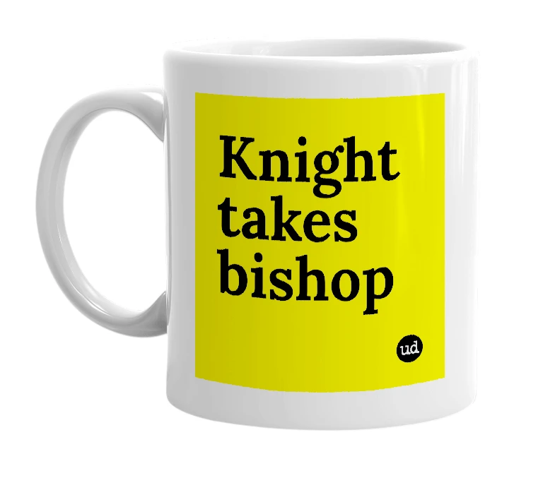 White mug with 'Knight takes bishop' in bold black letters