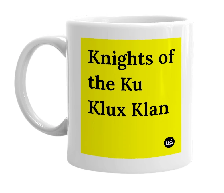 White mug with 'Knights of the Ku Klux Klan' in bold black letters