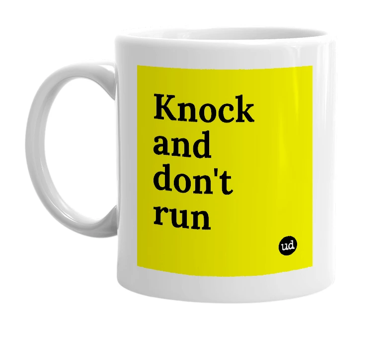 White mug with 'Knock and don't run' in bold black letters