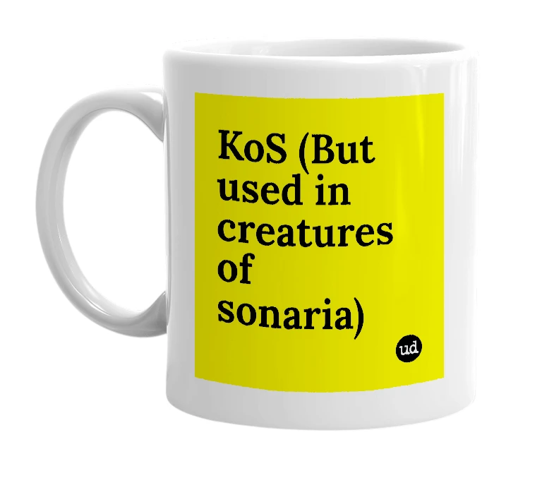 White mug with 'KoS (But used in creatures of sonaria)' in bold black letters