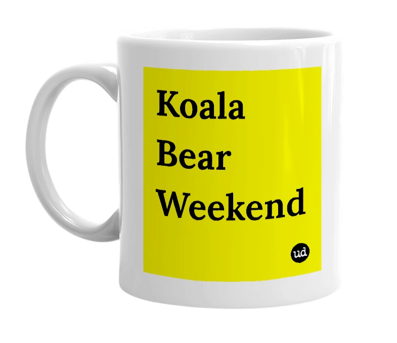 White mug with 'Koala Bear Weekend' in bold black letters