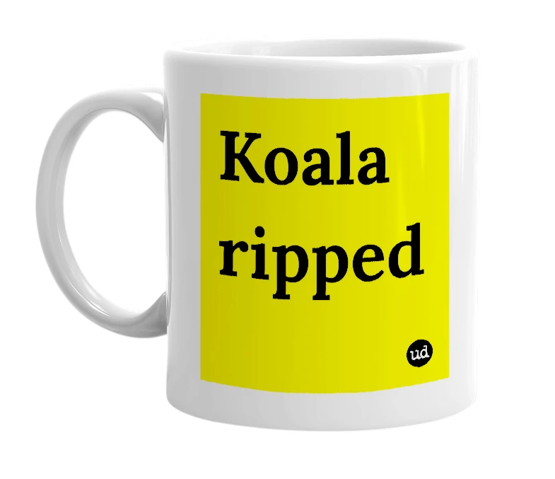 White mug with 'Koala ripped' in bold black letters