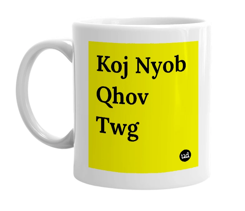 White mug with 'Koj Nyob Qhov Twg' in bold black letters