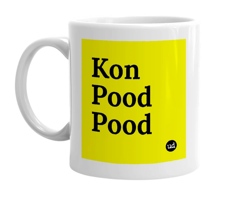 White mug with 'Kon Pood Pood' in bold black letters