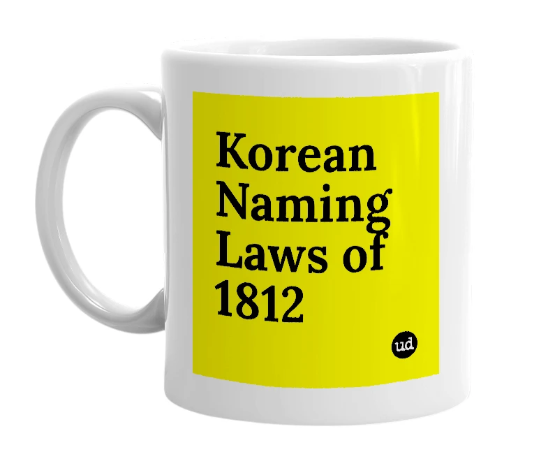 White mug with 'Korean Naming Laws of 1812' in bold black letters