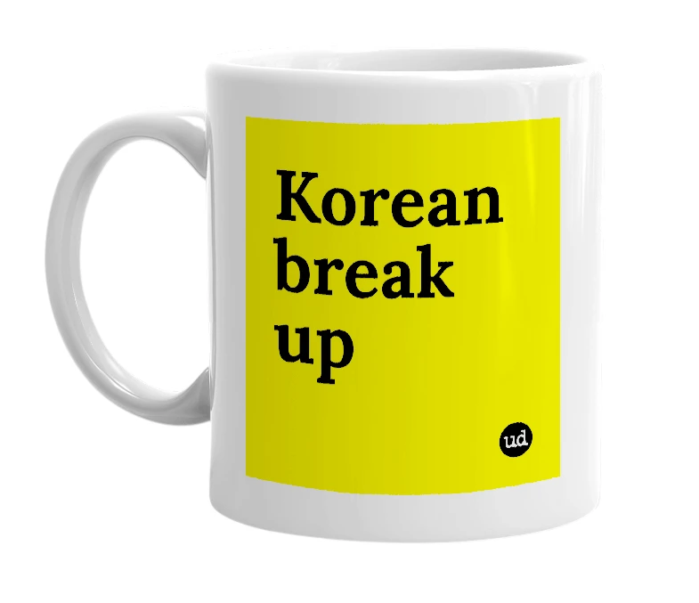 White mug with 'Korean break up' in bold black letters