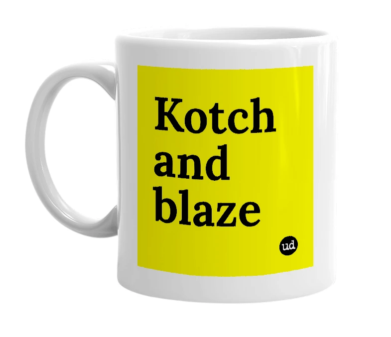 White mug with 'Kotch and blaze' in bold black letters