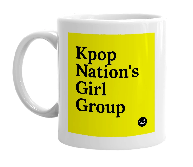 White mug with 'Kpop Nation's Girl Group' in bold black letters
