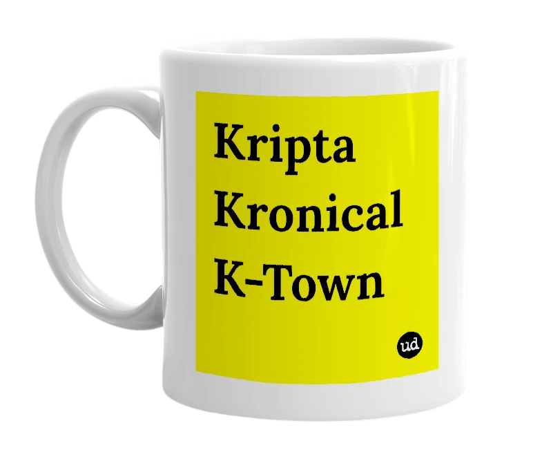 White mug with 'Kripta Kronical K-Town' in bold black letters