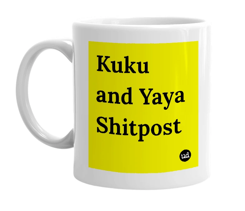 White mug with 'Kuku and Yaya Shitpost' in bold black letters