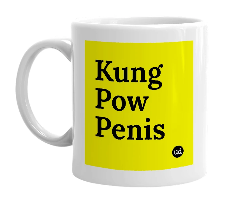 White mug with 'Kung Pow Penis' in bold black letters