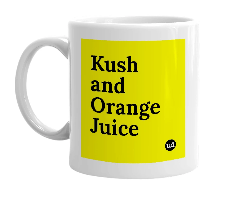 White mug with 'Kush and Orange Juice' in bold black letters