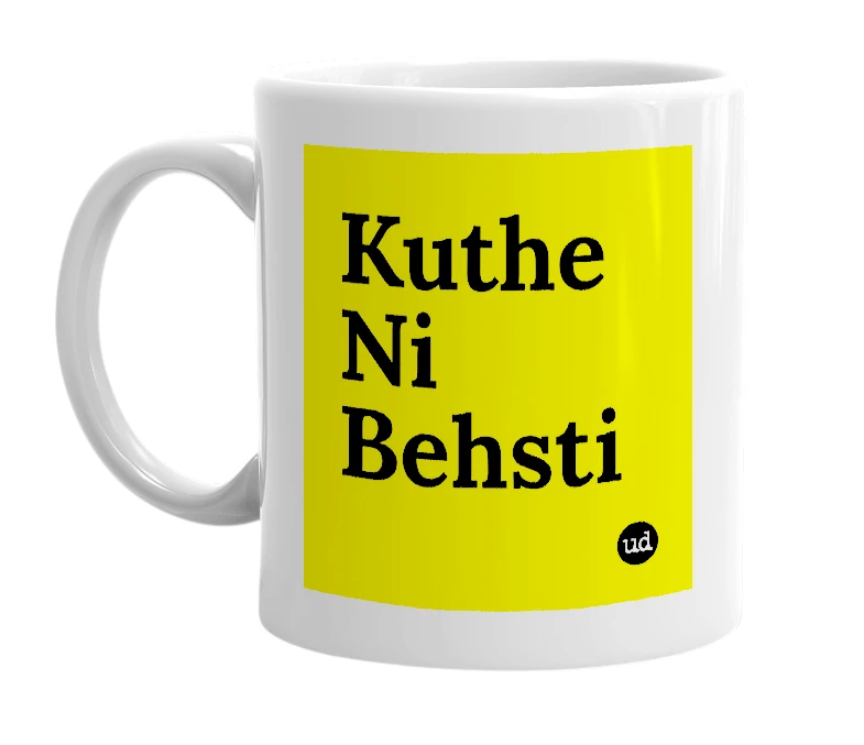 White mug with 'Kuthe Ni Behsti' in bold black letters