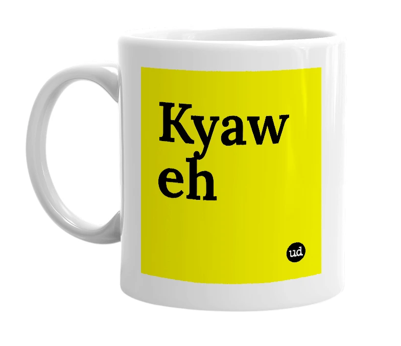 White mug with 'Kyaw eh' in bold black letters