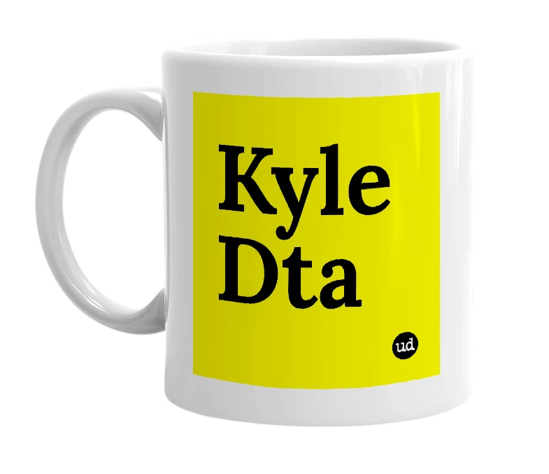 White mug with 'Kyle Dta' in bold black letters