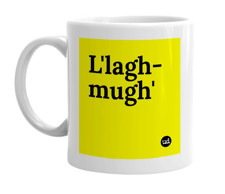 White mug with 'L'lagh-mugh'' in bold black letters
