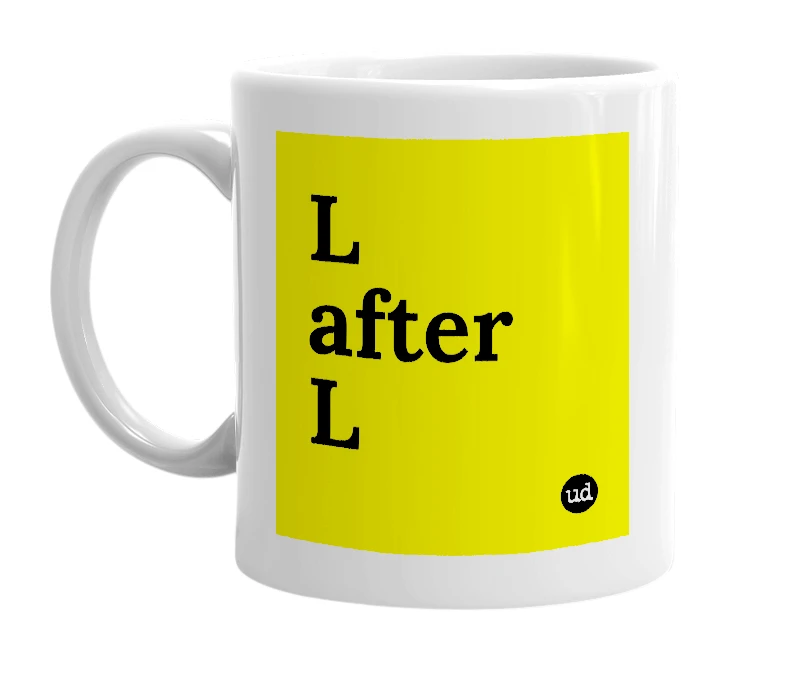 White mug with 'L after L' in bold black letters